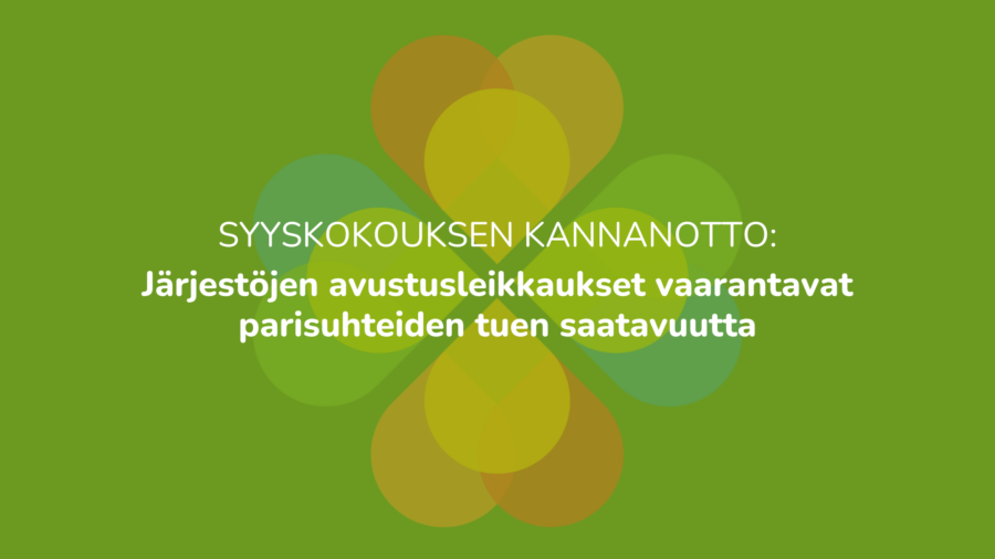 Syyskokouksen kannaotto: Järjestöjen avustusleikkaukset vaarantavat parisuhteiden tuen saatavuutta