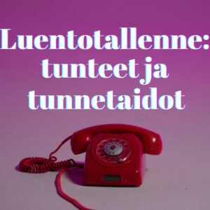 Luentotallenne: tunteet ja tunnetaidot